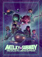 Cartel de Milky☆Subway: The Galactic Limited Express - La película 