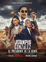 Cartel de Juanpis González: El presidente de la gente