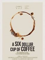 Cartel de A Six Dollar Cup of Coffee