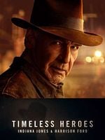 Cartel de Timeless Heroes: Indiana Jones & Harrison Ford
