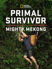 Primal Survivor: Mighty Mekong