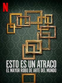 Esto es un atraco: El mayor robo de arte del mundo