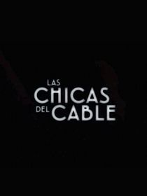Las chicas del cable
