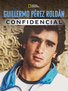 Cartel de Guillermo Peréz Roldán: Confidencial Temporada 1