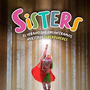 Foto Sisters: El verano que encontramos nuestros superpoderes