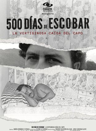 Cartel de  500 días de Escobar, la vertiginosa caída del capo