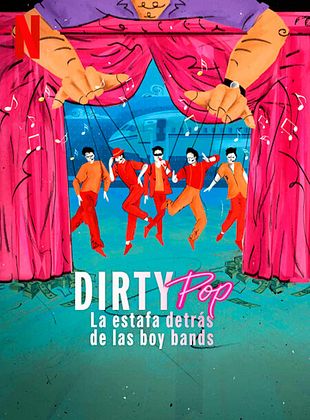 Cartel de Dirty Pop: La estafa detrás de las boy bands