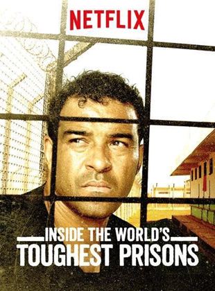 Inside The World's Toughest Prisons