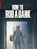 Cartel de Cómo robar un banco