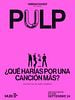 Cartel de PULP: ¿Qué harías por una canción más?