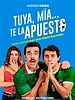 Cartel de Tuya, mía... te la apuesto