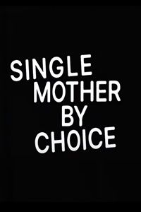 Single Mother By Choice : Póster