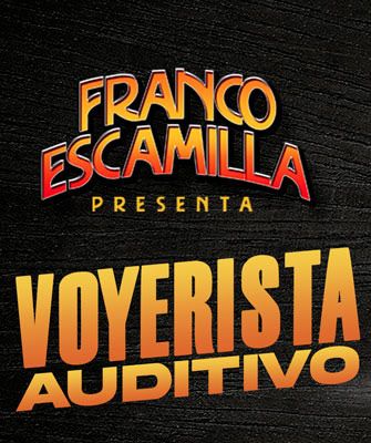 Franco Escamilla: Voyerista auditivo : Póster
